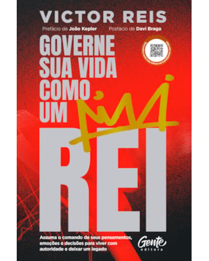 GOVERNE SUA VIDA COMO UM REI: ASSUMA O COMANDO DE SEUS PENSAMENTOS, EMOÇÕES E DECISÕES PARA VIVER COM AUTORIDADE E DEIXAR UM LEGADO