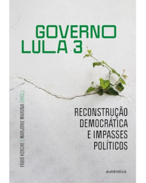 GOVERNO LULA 3: RECONSTRUÇÃO DEMOCRÁTICA E IMPASSES POLÍTICOS