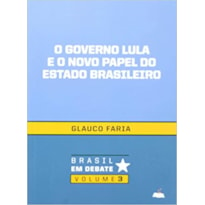 GOVERNO LULA E O NOVO PAPEL DO ESTADO BRASILEIRO - VOL.3 - 1