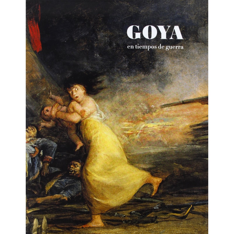 GOYA EN TIEMPOS DE GUERRA - 1ª