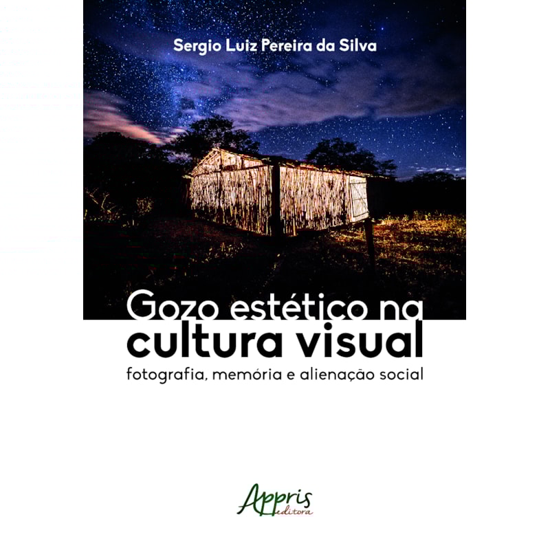 GOZO ESTÉTICO NA CULTURA VISUAL: FOTOGRAFIA, MEMÓRIA E ALIENAÇÃO SOCIAL
