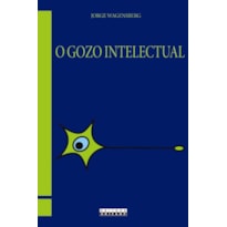 GOZO INTELECTUAL, O - TEORIA E PRATICA SOBRE A INTELIGIBILIDADE E A BELEZA - 1