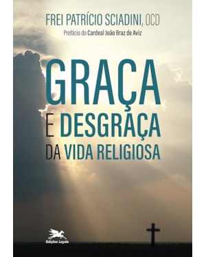 GRAÇA E DESGRAÇA DA VIDA RELIGIOSA