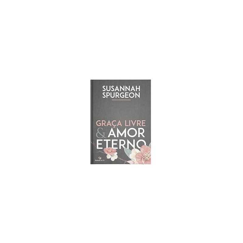 GRAÇA LIVRE E AMOR ETERNO