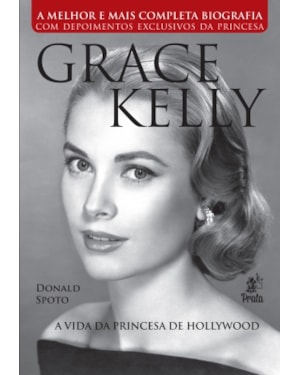 GRACE KELLY - A VIDA DA PRINCESA DE HOLLYWOOD