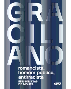 GRACILIANO: ROMANCISTA, HOMEM PÚBLICO, ANTIRRACISTA