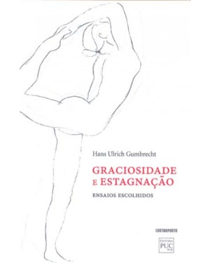 GRACIOSIDADE E ESTAGNAÇÃO- ENSAIOS ESCOLHIDOS