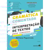 GRAMÁTICA COMENTADA COM INTERPRETAÇÃO DE TEXTOS PARA CONCURSOS