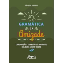 GRAMÁTICA DA AMIZADE: COMUNICAÇÃO E EXPRESSÃO DO SENTIMENTO NAS REDES SOCIAIS ON-LINE