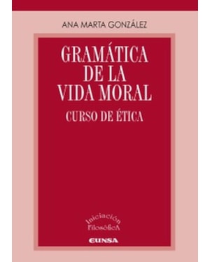GRAMÁTICA DE LA VIDA MORAL