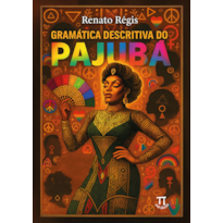 Gramática descritiva do Pajubá: em diálogo com as linguísticas queer, africana e antropológica