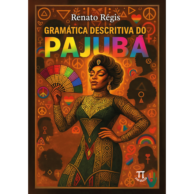 Gramática descritiva do Pajubá: em diálogo com as linguísticas queer, africana e antropológica
