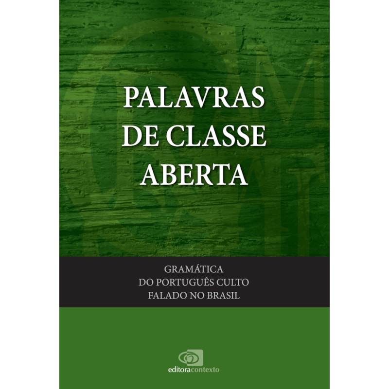 GRAMÁTICA DO PORTUGUÊS CULTO FALADO NO BRASIL - VOL. III - PALAVRAS DE CLASSES ABERTAS