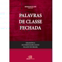 GRAMÁTICA DO PORTUGUÊS CULTO FALADO NO BRASIL - VOL. IV - PALAVRAS DE CLASSE FECHADA