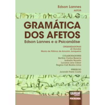 GRAMÁTICA DOS AFETOS - EDSON LANNES E A PSICANÁLISE - PREFÁCIO DE JURANDIR FREIRE COSTA