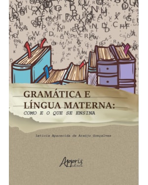 GRAMÁTICA E LÍNGUA MATERNA: COMO E O QUE SE ENSINA