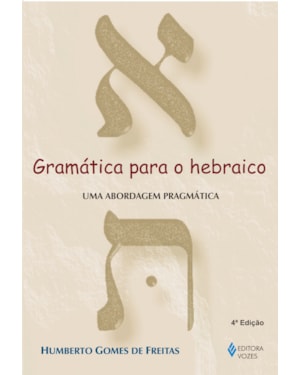 GRAMÁTICA PARA O HEBRAICO - UMA ABORDAGEM PRAGMÁTICA