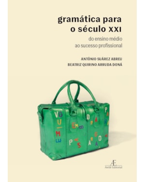 GRAMÁTICA PARA O SÉCULO XXI: DO ENSINO MÉDIO AO SUCESSO PROFISSIONAL