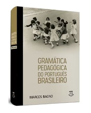Gramatica pedagógica do português brasileiro
