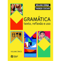GRAMÁTICA TEXTO, REFLEXÃO E USO: TEXTO, REFLEXÃO E USO