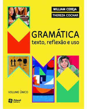 GRAMÁTICA TEXTO, REFLEXÃO E USO: TEXTO, REFLEXÃO E USO