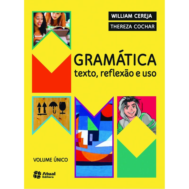 GRAMÁTICA TEXTO, REFLEXÃO E USO: TEXTO, REFLEXÃO E USO