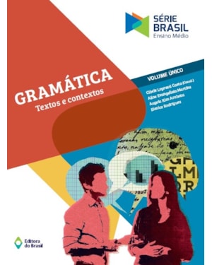GRAMÁTICA - TEXTOS E CONTEXTOS - VOLUME ÚNICO - ENSINO MÉDIO