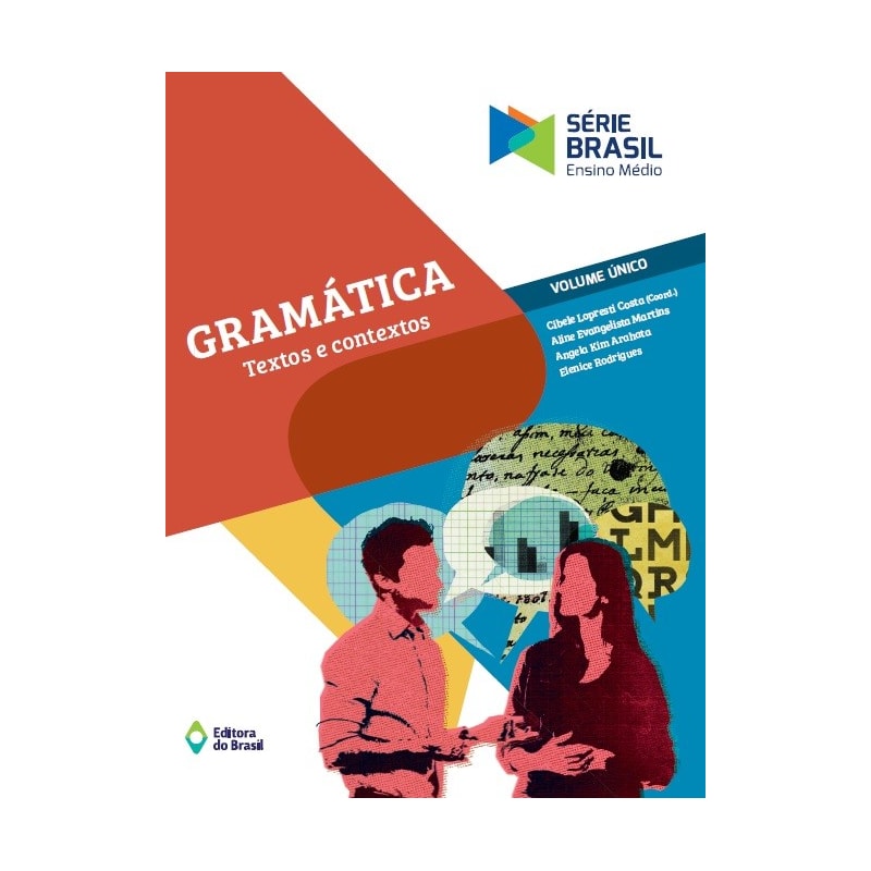 GRAMÁTICA - TEXTOS E CONTEXTOS - VOLUME ÚNICO - ENSINO MÉDIO