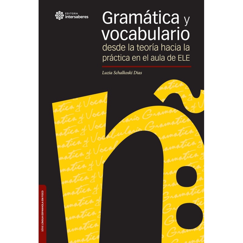 GRAMÁTICA Y VOCABULARIO:: DESDE LA TEORÍA HACIA LA PRÁCTICA EN EL AULA DE ELE