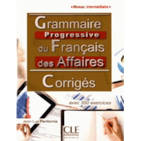 GRAMMAIRE PROGRESSIVE DU FRANCAIS DES AFFAIRES - NIVEAU INTERMEDIAIRE - CORRIGES