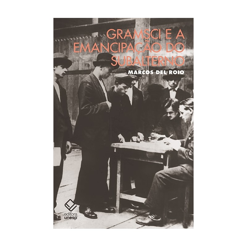 GRAMSCI E A EMANCIPAÇÃO DO SUBALTERNO