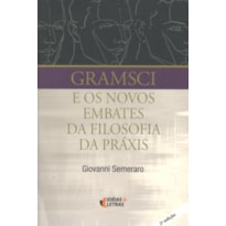 GRAMSCI E OS NOVOS EMBATES DA FILOSOFIA DA PRAXIS