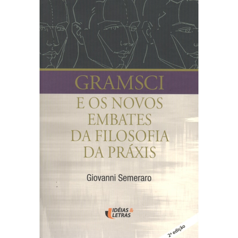 GRAMSCI E OS NOVOS EMBATES DA FILOSOFIA DA PRAXIS