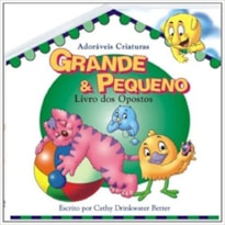 GRANDE E PEQUENO - ADORAVEIS CRIATURAS - 1ª