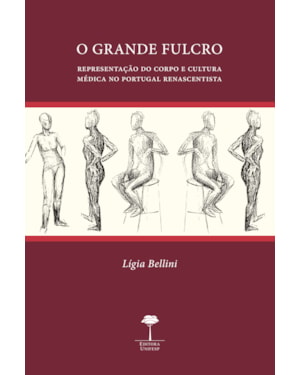 GRANDE FULCRO - REPRESENTAÇÃO DO CORPO E CULTURA MÉDICA NO PORTUGAL RENASCENTISTA