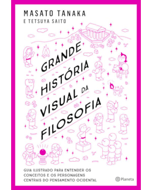 GRANDE HISTÓRIA VISUAL DA FILOSOFIA: PENSADORES E PRINCIPAIS CONCEITOS