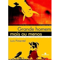 GRANDE HOMEM MAIS OU MENOS