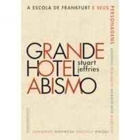 GRANDE HOTEL ABISMO: A ESCOLA DE FRANKFURT E SEUS PERSONAGENS