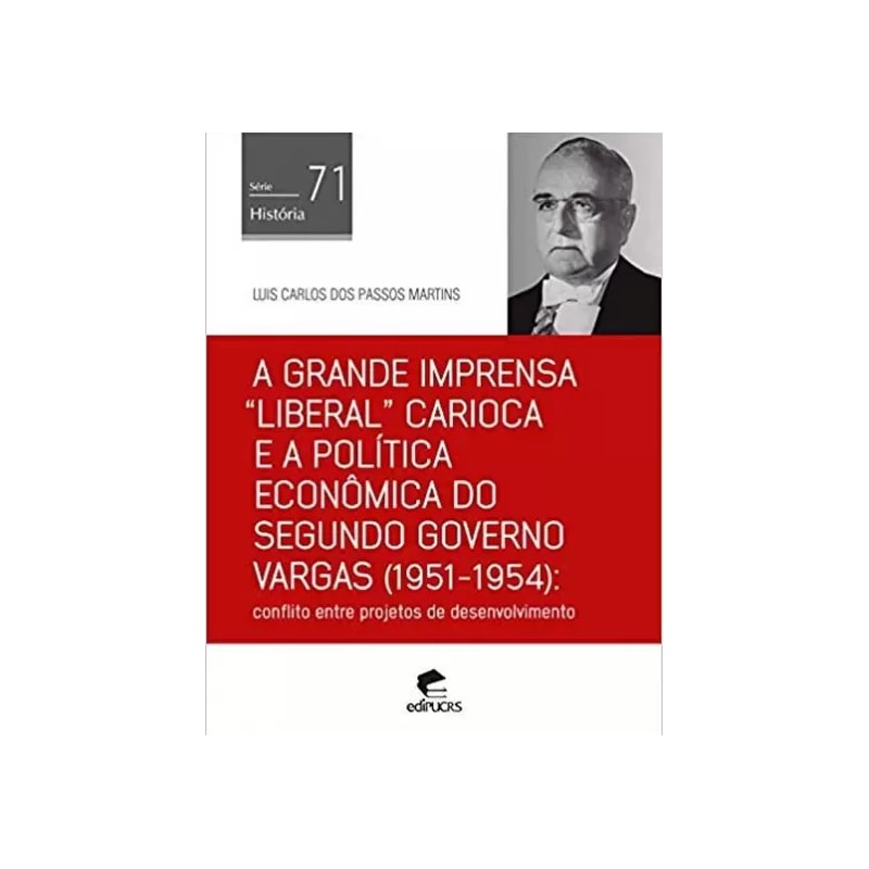 GRANDE IMPRENSA LIBERAL CARIOCA E A POLÍTICA ECONÔMICA DO SEGUNDO GOVERNO VARGAS, A (1951-1954 )