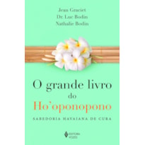 GRANDE LIVRO DO HOOPONOPONO: SABEDORIA HAVAIANA DE CURA