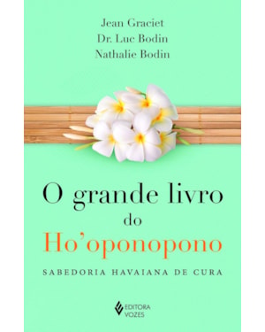 GRANDE LIVRO DO HOOPONOPONO: SABEDORIA HAVAIANA DE CURA