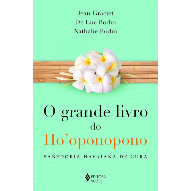 GRANDE LIVRO DO HOOPONOPONO: SABEDORIA HAVAIANA DE CURA