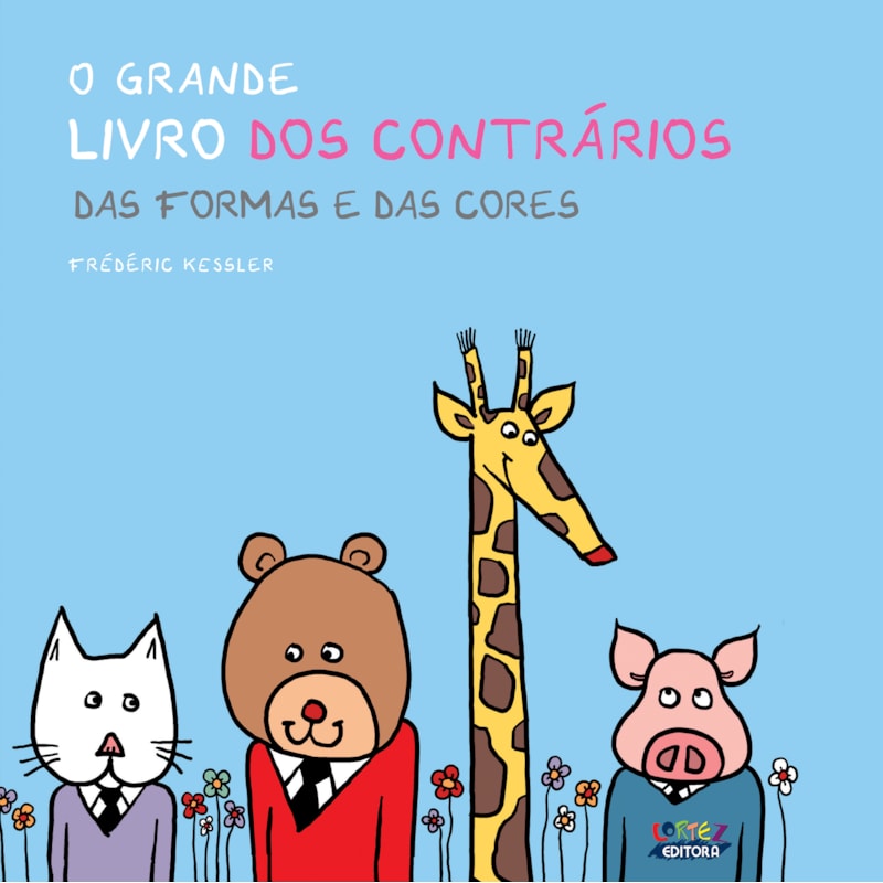 Grande livro dos contrários, o: das formas e das cores