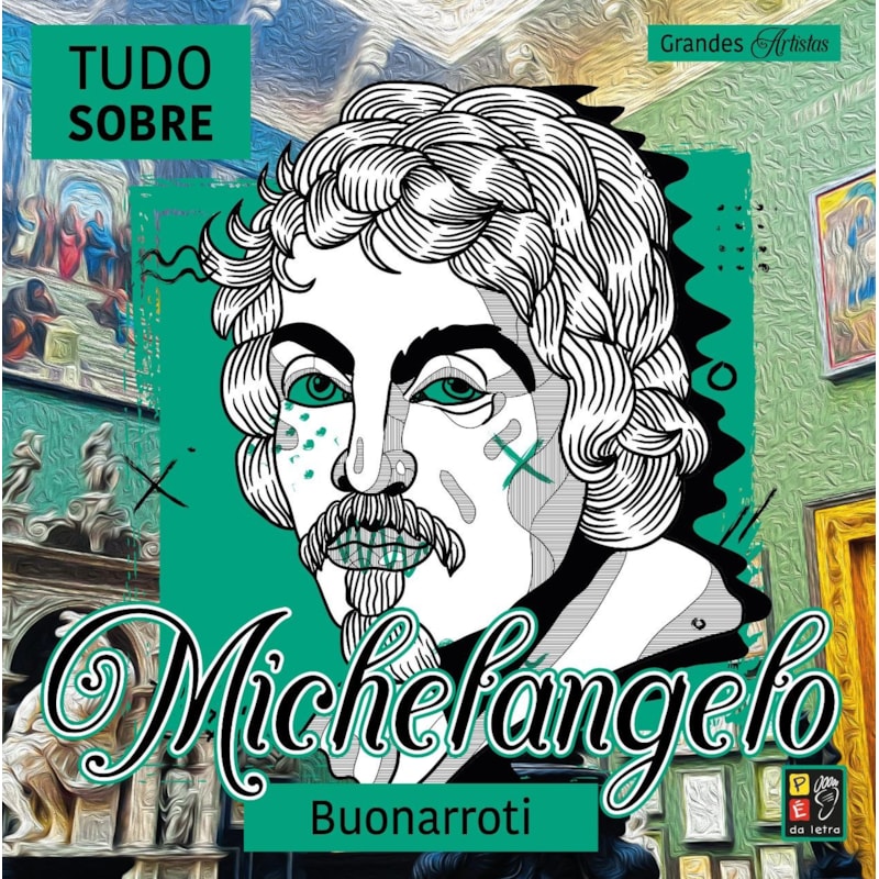 Grandes artistas - Tudo sobre Michelangelo Buonarroti