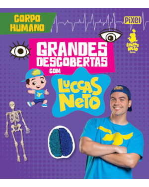 GRANDES DESCOBERTAS COM LUCCAS NETO - CORPO HUMANO