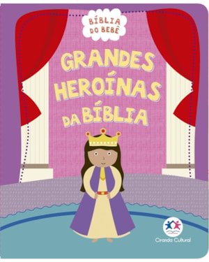 GRANDES HEROÍNAS DA BÍBLIA