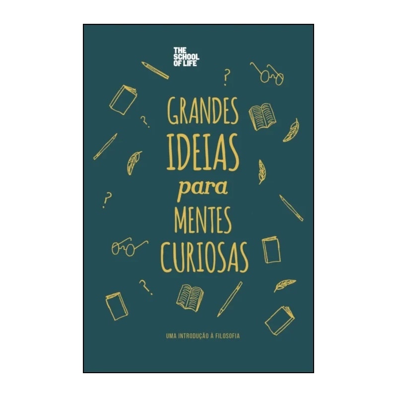 Grandes ideias para mentes curiosas: uma introdução à Filosofia
