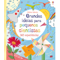 GRANDES IDEIAS PARA PEQUENOS CIENTISTAS: 365 EXPERIÊNCIAS