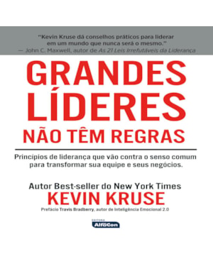 GRANDES LÍDERES NÃO TÊM REGRAS: PRINCÍPIOS DE LIDERANÇA QUE VÃO CONTRA O SENSO COMUM PARA TRANSFORMAR SUA EQUIPE E SEUS NEGÓCIOS