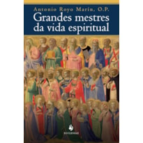 GRANDES MESTRES DA VIDA ESPIRITUAL: HISTÓRIA DA ESPIRITUALIDADE CRISTÃ